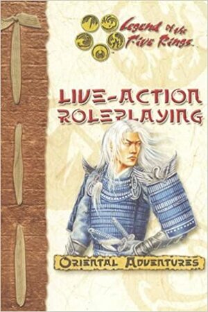 Legend of the Five Rings Live-Action Roleplaying by Kim Hosmer, Rich Wulf, Shawn Carman
