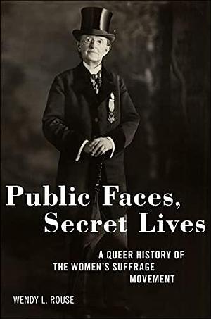 Public Faces, Secret Lives by Wendy L. Rouse, Wendy L. Rouse