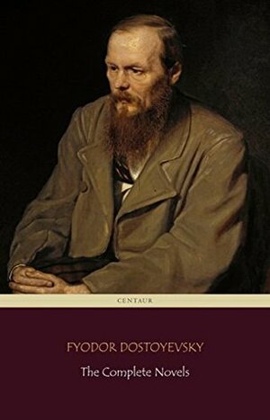 Fyodor Dostoyevsky: The Complete Novels by Fyodor Dostoevsky