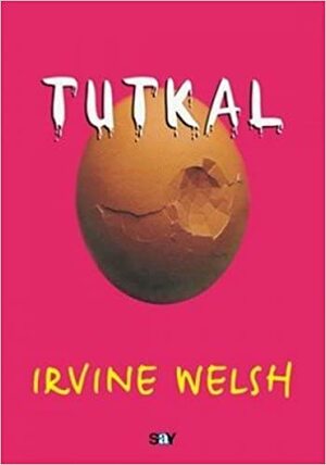 Tutkal by Irvine Welsh