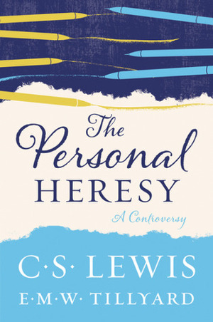 The Personal Heresy: A Controversy by Eustace Mandeville Wetenhall Tillyard, C.S. Lewis