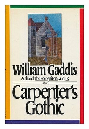 Carpenter's Gothic by William Gaddis