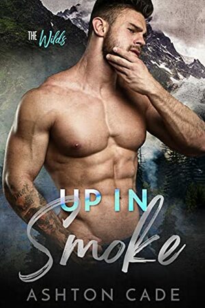 Up in Smoke (The Wilds) by Ashton Cade