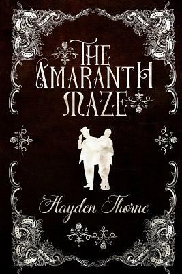 The Amaranth Maze by Hayden Thorne