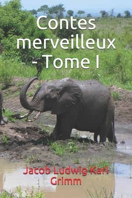 Contes merveilleux - Tome I by Jacob Grimm