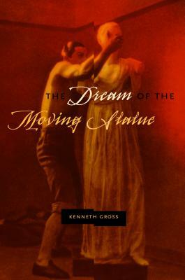 The Dream of the Moving Statue by Kenneth Gross