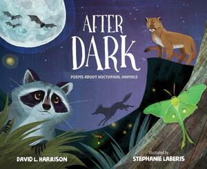 After Dark: Poems about Nocturnal Animals by David L. Harrison