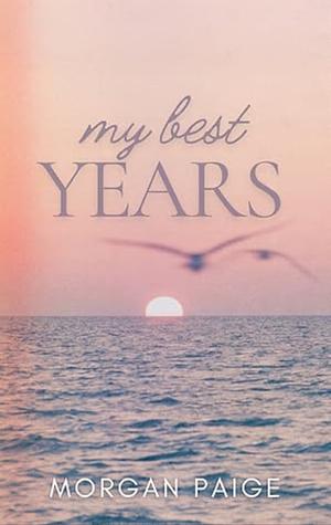 My Best Years by Morgan Paige