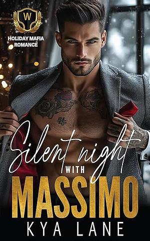 Silent Night with Massimo: A Second Chance Holiday Mafia Romance by Kya Lane