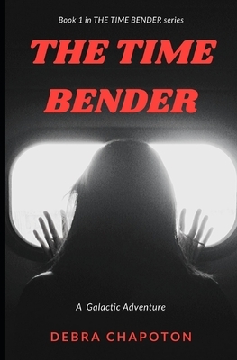The Time Bender: An Alien Teen Fantasy Adventure by Debra Chapoton