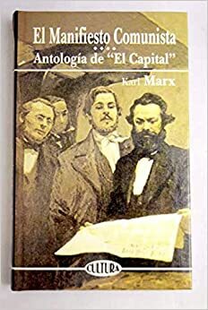 El Manifiesto Comunista-Antología de El Capital by Karl Marx, Friedrich Engels, Francesc Ll. Cardona