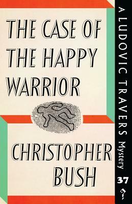 The Case of the Happy Warrior by Christopher Bush