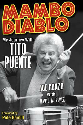 Mambo Diablo: My Journey with Tito Puente by Joe Conzo