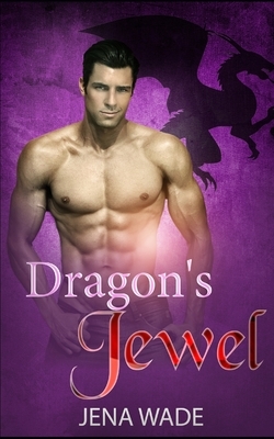 Dragon's Jewel: An Mpreg Romance by Jena Wade