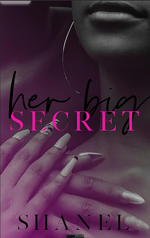 Her Big Secret by Shanel, Shanel