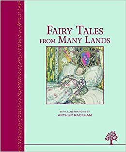 Fairy Tales from Many Lands by Arthur Rackham