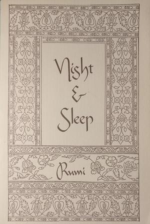 Night &amp; Sleep by Robert Bly, Rumi