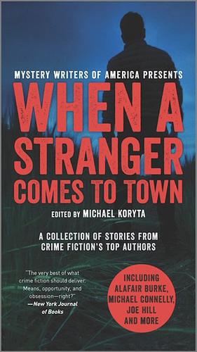When a Stranger Comes to Town: A Collection of Stories from Crime Fiction's Top Authors by Michael Koryta