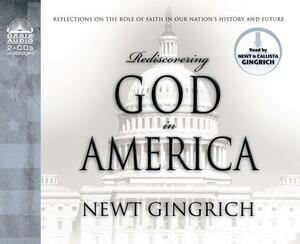 Rediscovering God in America (Library Edition): Reflections on the Role of Faith in Our Nation's History and Future by Newt Gingrich