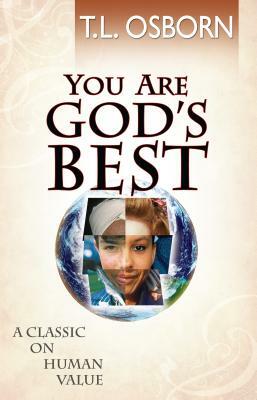 You Are God's Best!: A Classic on Human Value by T. L. Osborn