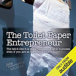 The Toilet Paper Entrepreneur by Mike Michalowicz