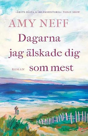 Dagarna jag älskade dig som mest by Amy Neff
