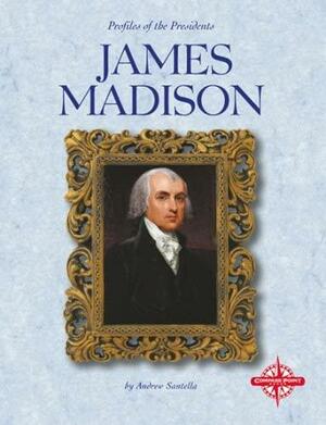 James Madison by Andrew Santella