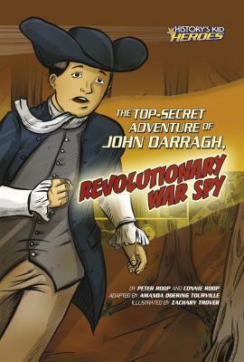 The Top-Secret Adventure of John Darragh, Revolutionary War Spy by Connie Roop, Peter Roop