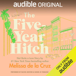 The Five-Year Hitch: Not Quite a Love Story by Melissa de la Cruz