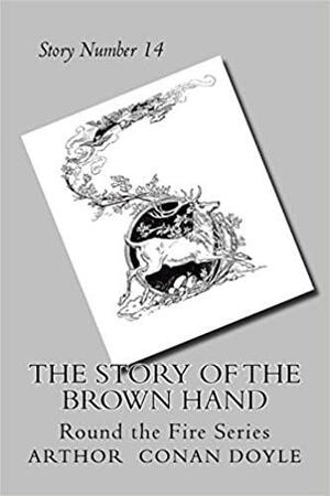 The Story of the Brown Hand: Round the Fire Series by The Gunston Trust, Sidney Paget, Arthur Conan Doyle