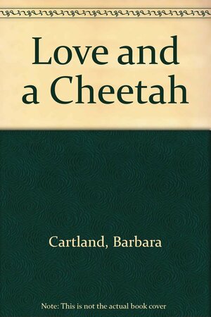 Love and a Cheetah by Barbara Cartland