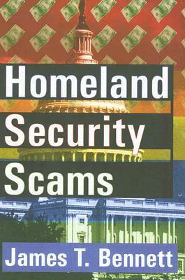 Homeland Security Scams by James T. Bennett