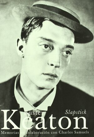 Buster Keaton - Slapstick by Charles Samuels, Buster Keaton