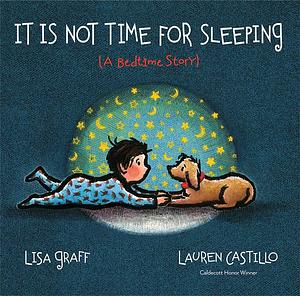 It Is Not Time for Sleeping Padded Board Book by Lauren Castillo, Lisa Graff