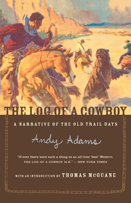 The Log of a Cowboy: A Narrative of the Old Trail Days by Andy Adams