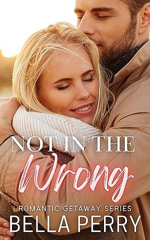 Not in the Wrong by Bella Perry