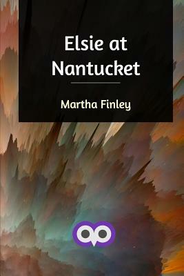 Elsie at Nantucket by Martha Finley