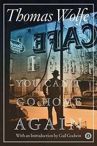 You Can't Go Home Again by Thomas Wolfe