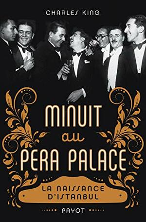 Minuit au Pera Palace by Charles King