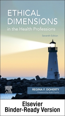 Ethical Dimensions in the Health Professions - Binder Ready by Regina F. Doherty