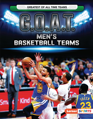 G.O.A.T. Men's Basketball Teams by Matt Doeden