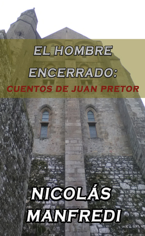 El hombre encerrado: Cuentos de Juan Pretor by Nicolás Manfredi