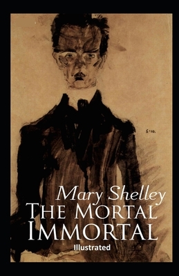 The Mortal Immortal Illustrated by Mary Shelley