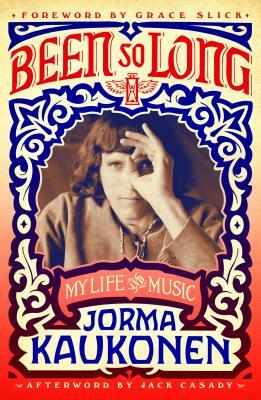 Been So Long: My Life and Music by Jorma Kaukonen