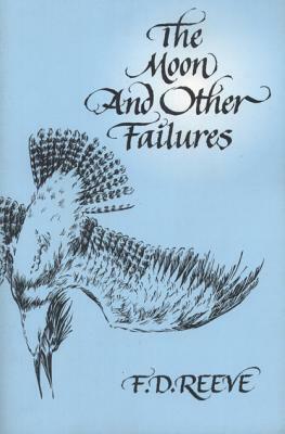 The Moon and Other Failures by F. D. Reeve