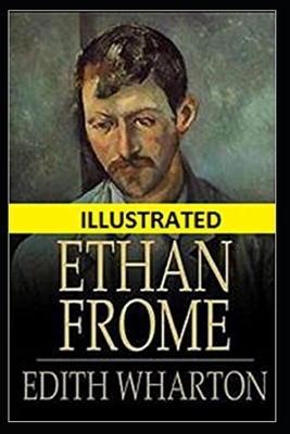 Ethan Frome Illustrated by Edith Wharton