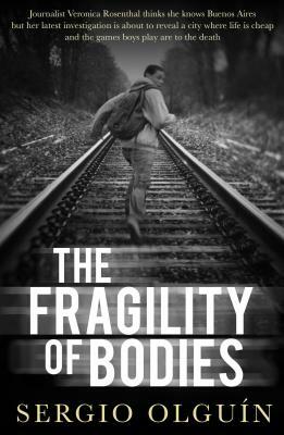 The Fragility of Bodies by Sergio Olguín