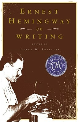 Ernest Hemingway on Writing by 
