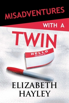 Misadventures with a Twin by Elizabeth Hayley