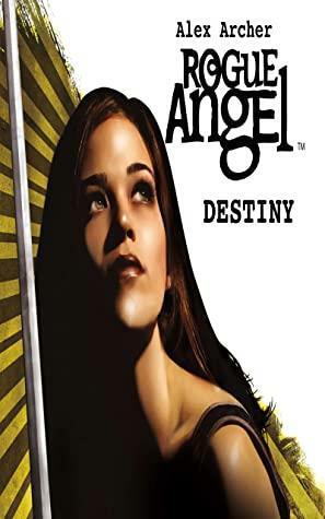 Destiny: Rogue Angel, Book 1 by Alex Archer